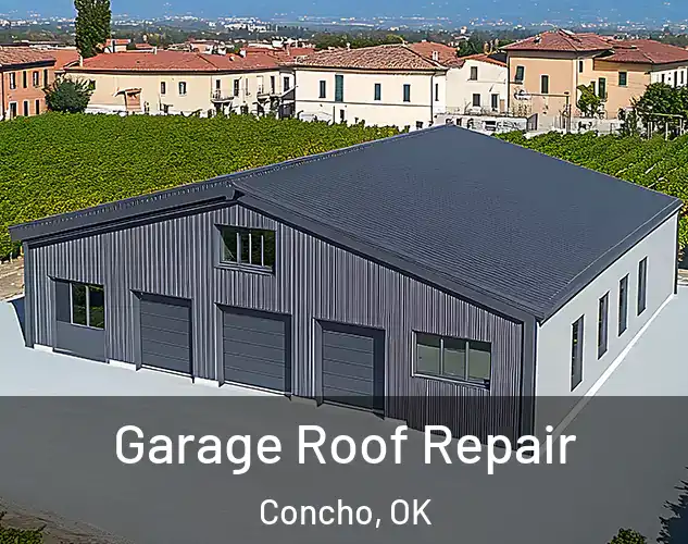  Garage Roof Repair Concho, OK