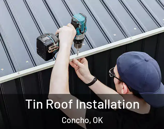  Tin Roof Installation Concho, OK